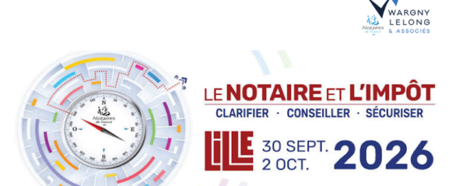 Congrès des notaires 2026 : la fiscalité au cœur des travaux